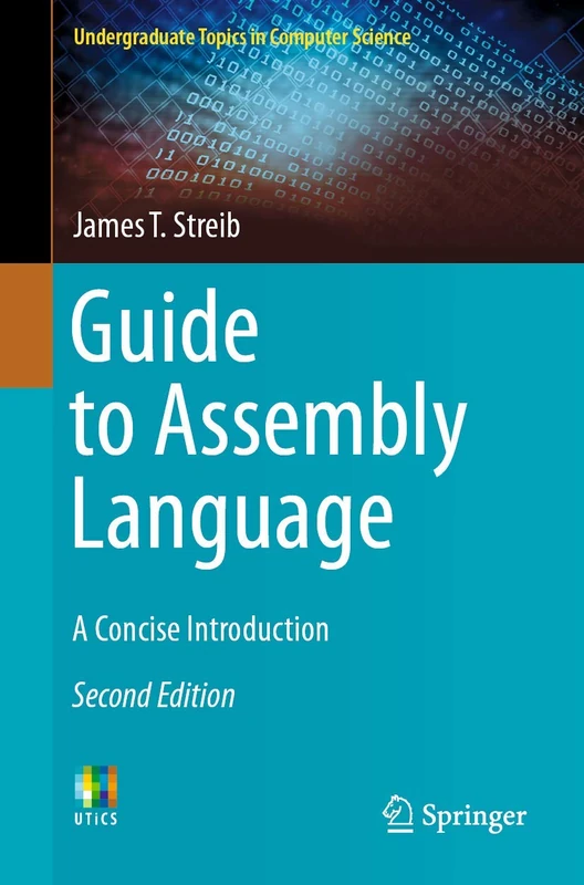 Guide to Assembly Language: A Concise Introduction (Undergraduate Topics in Computer Science)