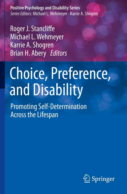 Choice, Preference, and Disability: Promoting Self-Determination Across the Lifespan (Positive Psychology and Disability Series) - Image 1
