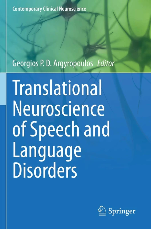 Translational Neuroscience of Speech and Language Disorders (Contemporary Clinical Neuroscience)