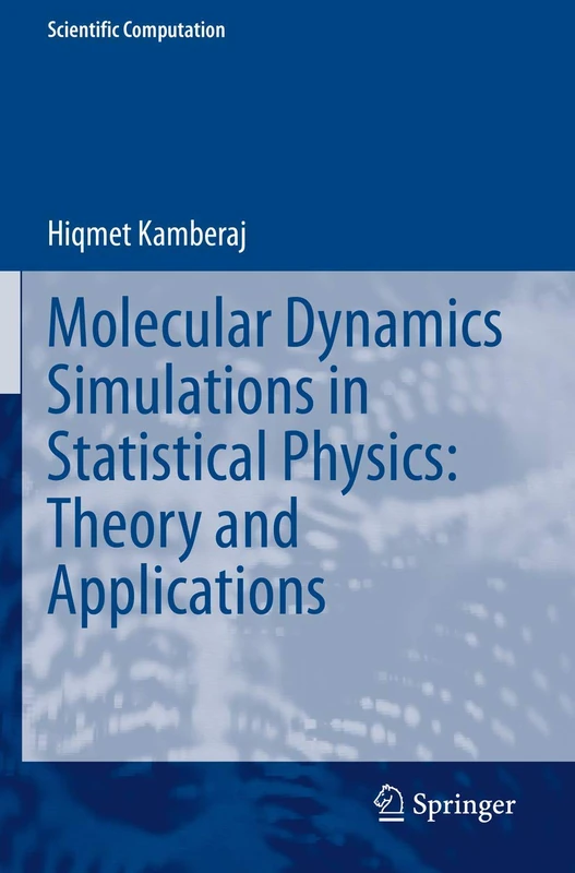 Molecular Dynamics Simulations in Statistical Physics: Theory and Applications (Scientific Computation)