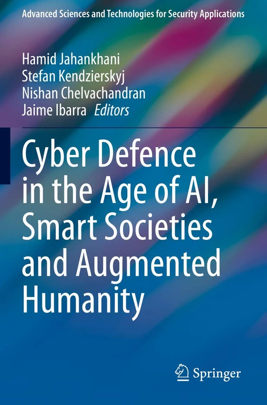 Cyber Defence in the Age of AI, Smart Societies and Augmented Humanity (Advanced Sciences and Technologies for Security Applications)