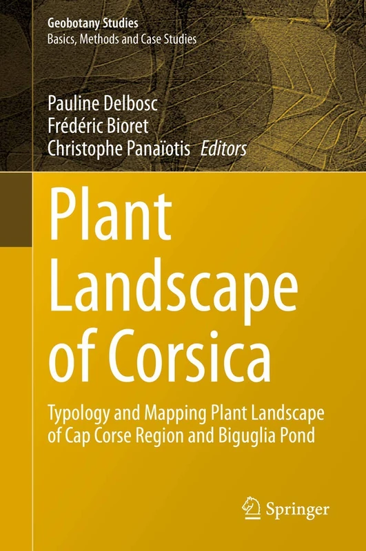 Plant Landscape of Corsica: Typology and Mapping Plant Landscape of Cap Corse Region and Biguglia Pond (Geobotany Studies)