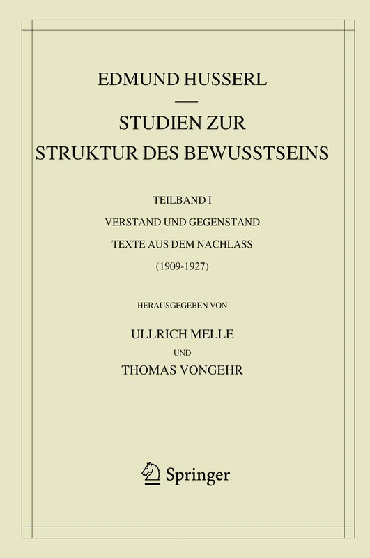 Studien zur Struktur des Bewusstseins: Teilband I Verstand und Gegenstand Texte aus dem Nachlass (1909-1927): 43-I (Husserliana: Edmund Husserl – Gesammelte Werke, 43-I)
