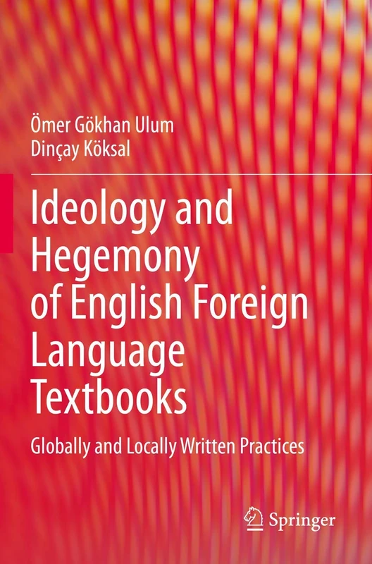 Ideology and Hegemony of English Foreign Language Textbooks: Globally and Locally Written Practices