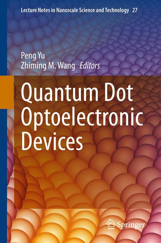 Quantum Dot Optoelectronic Devices: 27 (Lecture Notes in Nanoscale Science and Technology, 27)