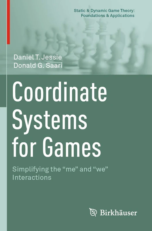 Coordinate Systems for Games: Simplifying the "me" and "we" Interactions (Static & Dynamic Game Theory: Foundations & Applications)