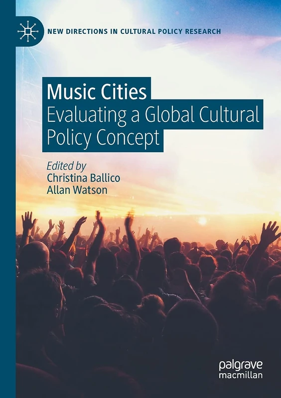 Music Cities: Evaluating a Global Cultural Policy Concept (New Directions in Cultural Policy Research) - Image 1