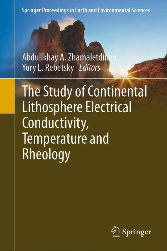 The Study of Continental Lithosphere Electrical Conductivity, Temperature and Rheology (Springer Proceedings in Earth and Environmental Sciences)