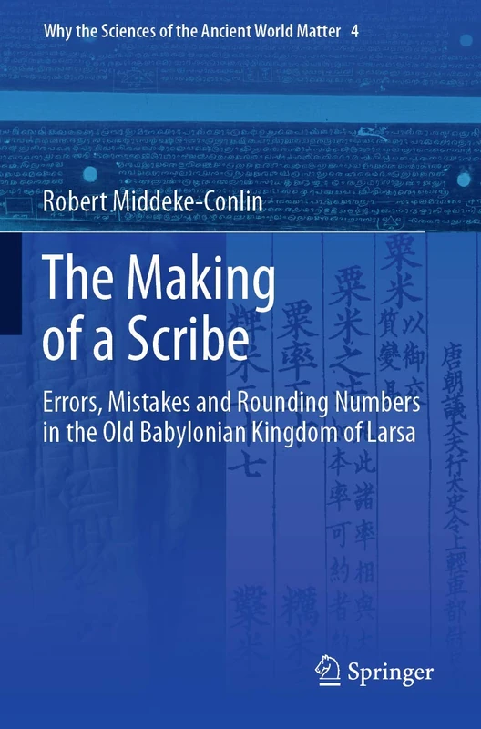 The Making of a Scribe: Errors, Mistakes and Rounding Numbers in the Old Babylonian Kingdom of Larsa: 4 (Why the Sciences of the Ancient World Matter, 4) - Image 1