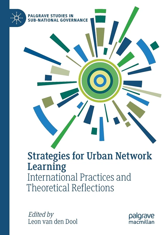Strategies for Urban Network Learning: International Practices and Theoretical Reflections (Palgrave Studies in Sub-National Governance)