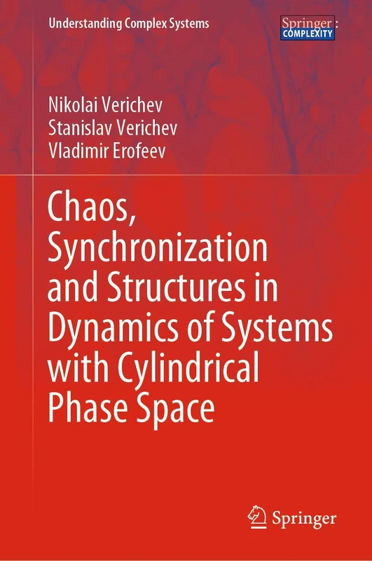 Chaos, Synchronization and Structures in Dynamics of Systems with Cylindrical Phase Space (Understanding Complex Systems)