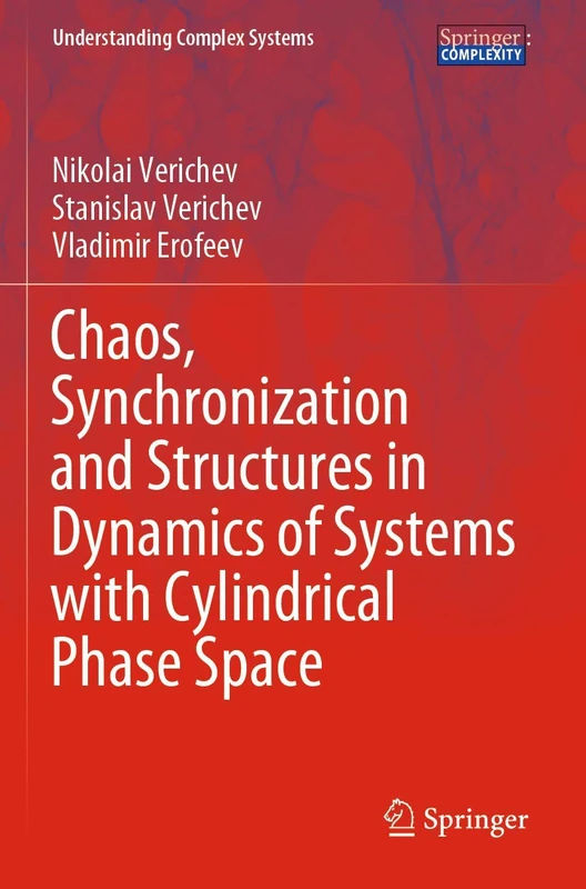 Chaos, Synchronization and Structures in Dynamics of Systems with Cylindrical Phase Space (Understanding Complex Systems)