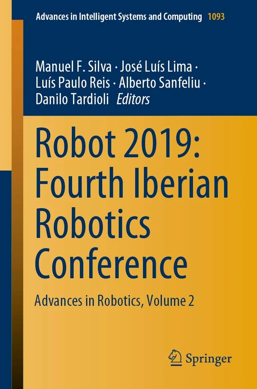 Robot 2019: Fourth Iberian Robotics Conference: Advances in Robotics, Volume 2: 1093 (Advances in Intelligent Systems and Computing, 1093)