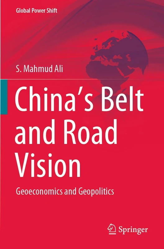 China’s Belt and Road Vision: Geoeconomics and Geopolitics (Global Power Shift)