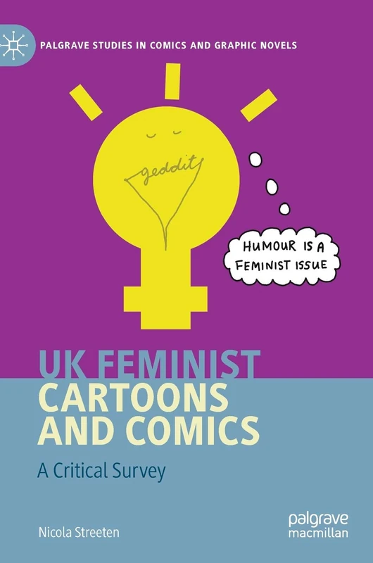 UK Feminist Cartoons and Comics: A Critical Survey (Palgrave Studies in Comics and Graphic Novels)