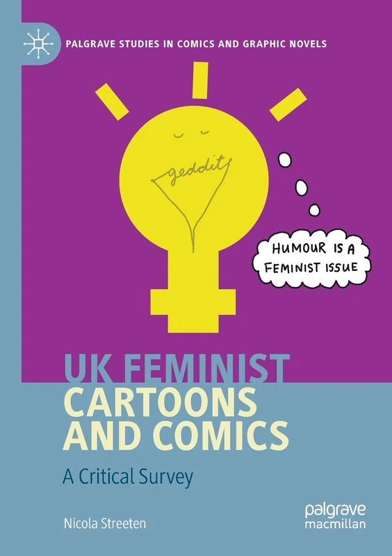 UK Feminist Cartoons and Comics: A Critical Survey (Palgrave Studies in Comics and Graphic Novels)