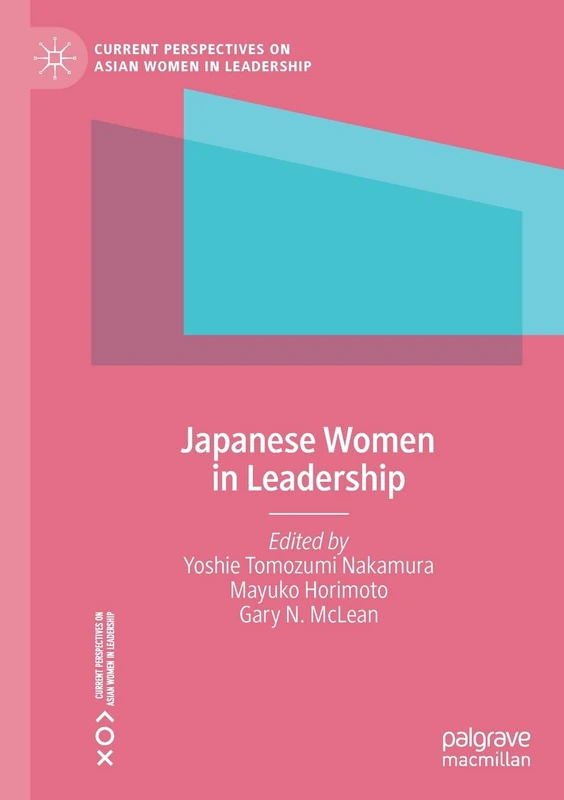 Japanese Women in Leadership (Current Perspectives on Asian Women in Leadership)