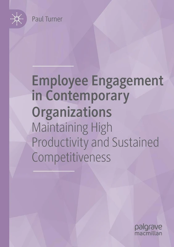 Employee Engagement in Contemporary Organizations: Maintaining High Productivity and Sustained Competitiveness