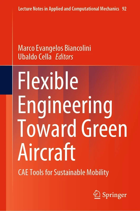 Flexible Engineering Toward Green Aircraft: CAE Tools for Sustainable Mobility: 92 (Lecture Notes in Applied and Computational Mechanics, 92)