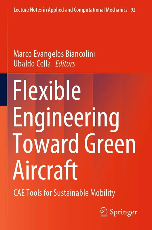 Flexible Engineering Toward Green Aircraft: CAE Tools for Sustainable Mobility: 92 (Lecture Notes in Applied and Computational Mechanics, 92)