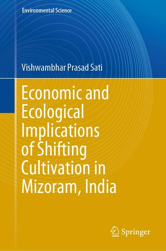 Economic and Ecological Implications of Shifting Cultivation in Mizoram, India (Environmental Science and Engineering)