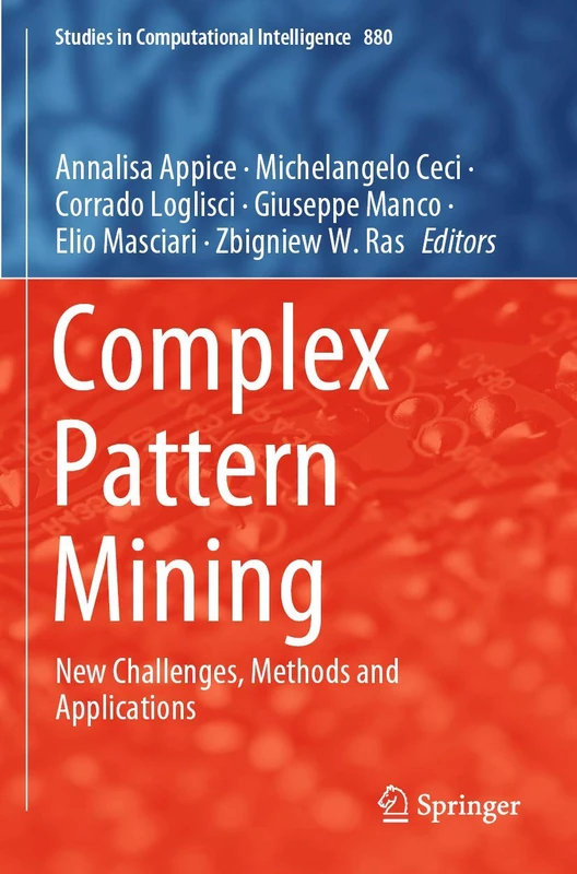 Complex Pattern Mining: New Challenges, Methods and Applications: 880 (Studies in Computational Intelligence, 880) - Image 1