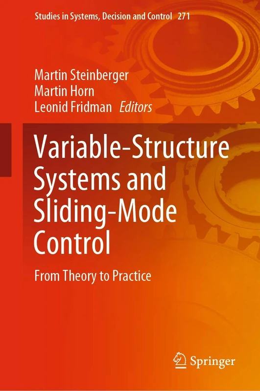 Variable-Structure Systems and Sliding-Mode Control: From Theory to Practice: 271 (Studies in Systems, Decision and Control, 271)