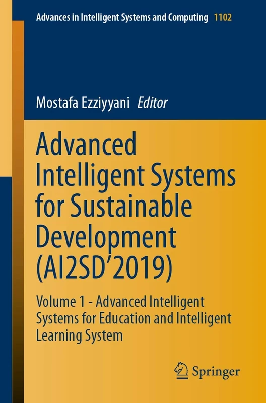 Advanced Intelligent Systems for Sustainable Development (AI2SD’2019): Volume 1 - Advanced Intelligent Systems for Education and Intelligent Learning ... in Intelligent Systems and Computing)