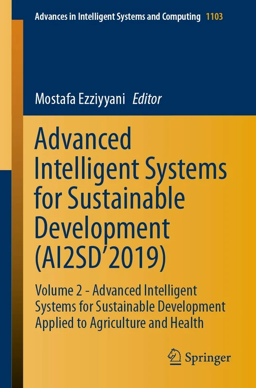 Advanced Intelligent Systems for Sustainable Development (AI2SD’2019): Volume 2 - Advanced Intelligent Systems for Sustainable Development Applied to ... in Intelligent Systems and Computing)