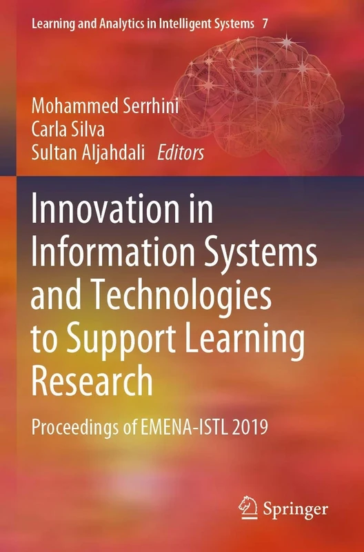 Innovation in Information Systems and Technologies to Support Learning Research: Proceedings of EMENA-ISTL 2019: 7 (Learning and Analytics in Intelligent Systems, 7)