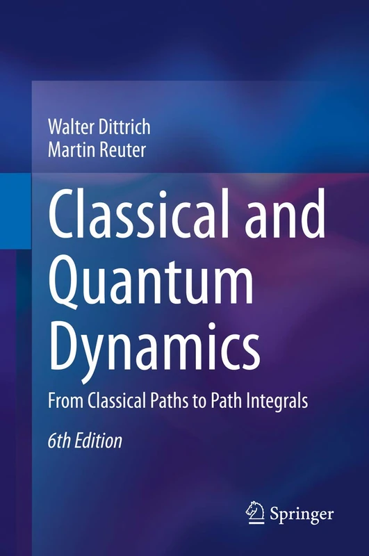 Classical and Quantum Dynamics: From Classical Paths to Path Integrals