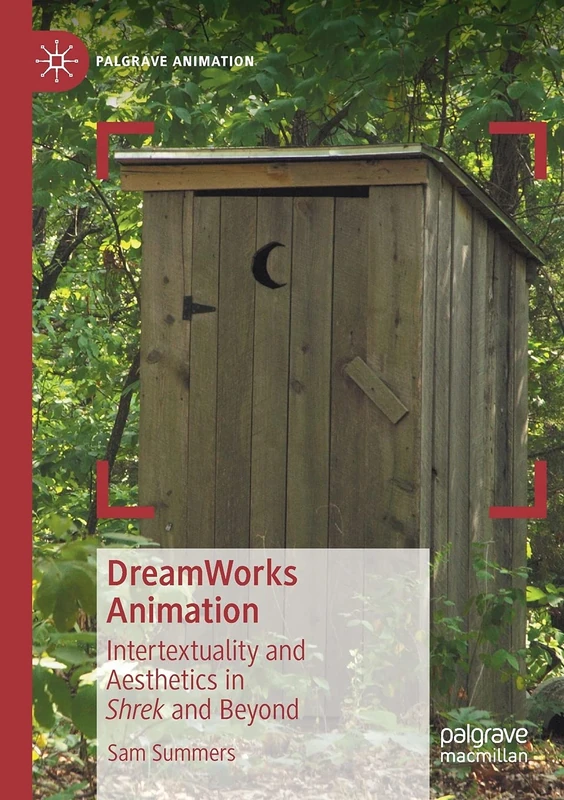 DreamWorks Animation: Intertextuality and Aesthetics in Shrek and Beyond (Palgrave Animation)