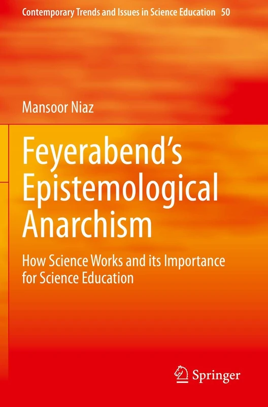 Feyerabend’s Epistemological Anarchism: How Science Works and its Importance for Science Education: 50 (Contemporary Trends and Issues in Science Education, 50) - Image 1