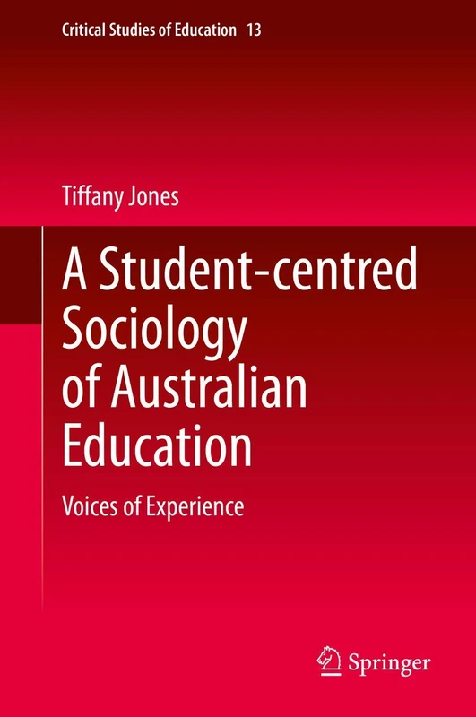 A Student-centred Sociology of Australian Education: Voices of Experience: 13 (Critical Studies of Education, 13)