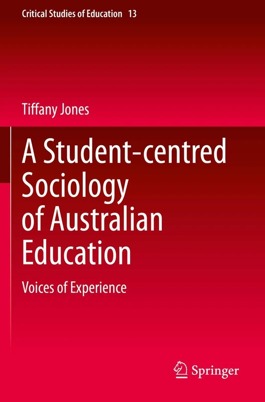 A Student-centred Sociology of Australian Education: Voices of Experience: 13 (Critical Studies of Education, 13)