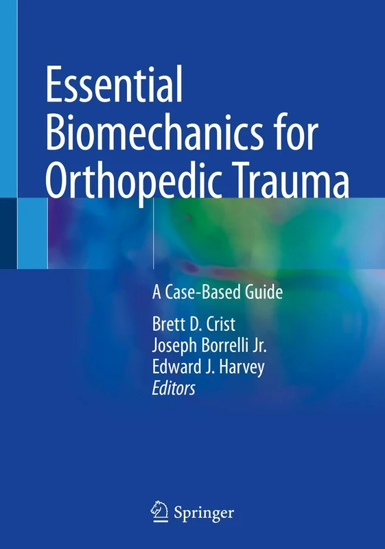 Essential Biomechanics for Orthopedic Trauma: A Case-Based Guide