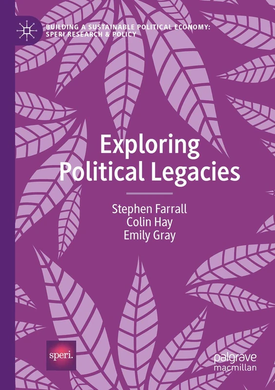 Exploring Political Legacies (Building a Sustainable Political Economy: SPERI Research & Policy)