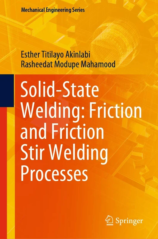 Solid-State Welding: Friction and Friction Stir Welding Processes (Mechanical Engineering Series)