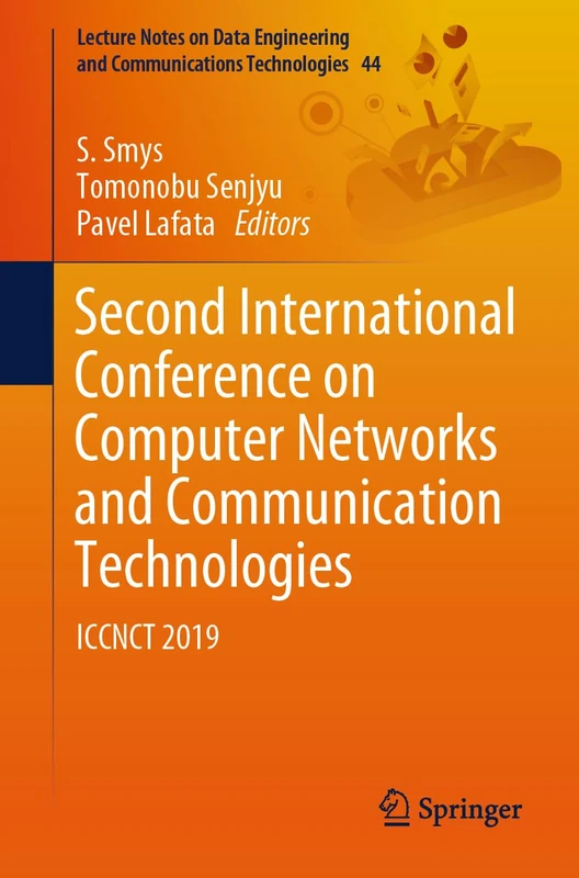 Second International Conference on Computer Networks and Communication Technologies: ICCNCT 2019: 44 (Lecture Notes on Data Engineering and Communications Technologies, 44)