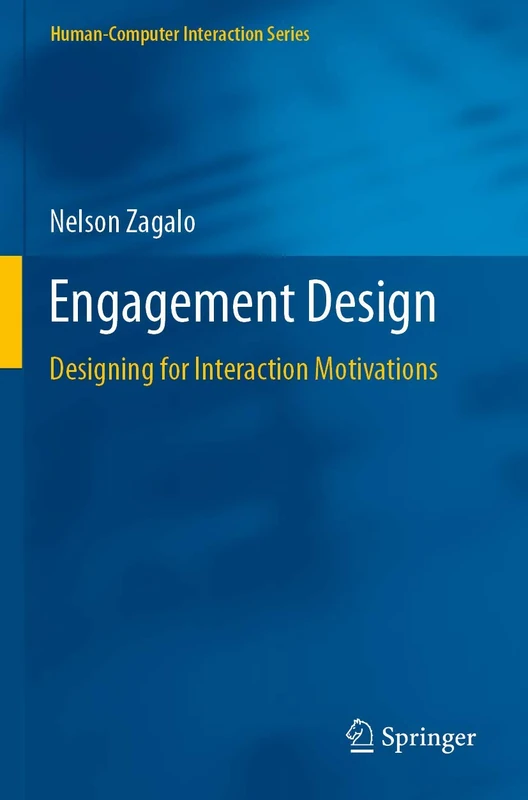 Engagement Design: Designing for Interaction Motivations (Human–Computer Interaction Series)