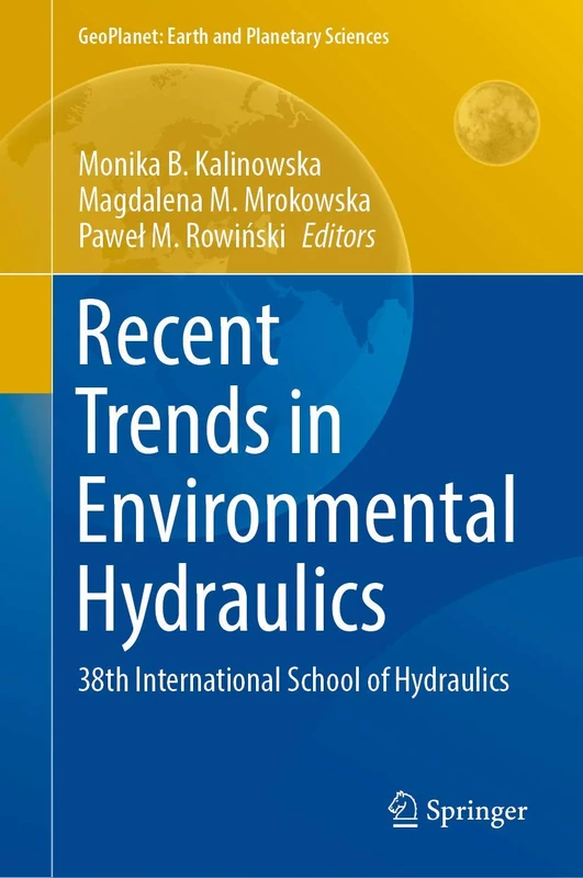 Recent Trends in Environmental Hydraulics: 38th International School of Hydraulics (GeoPlanet: Earth and Planetary Sciences)