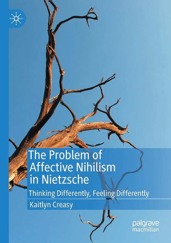 The Problem of Affective Nihilism in Nietzsche: Thinking Differently, Feeling Differently