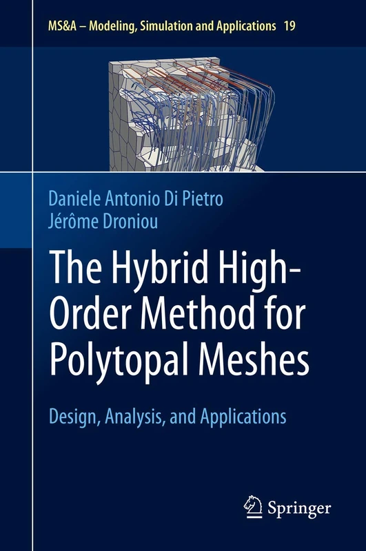 The Hybrid High-Order Method for Polytopal Meshes: Design, Analysis, and Applications: 19 (MS&A, 19)
