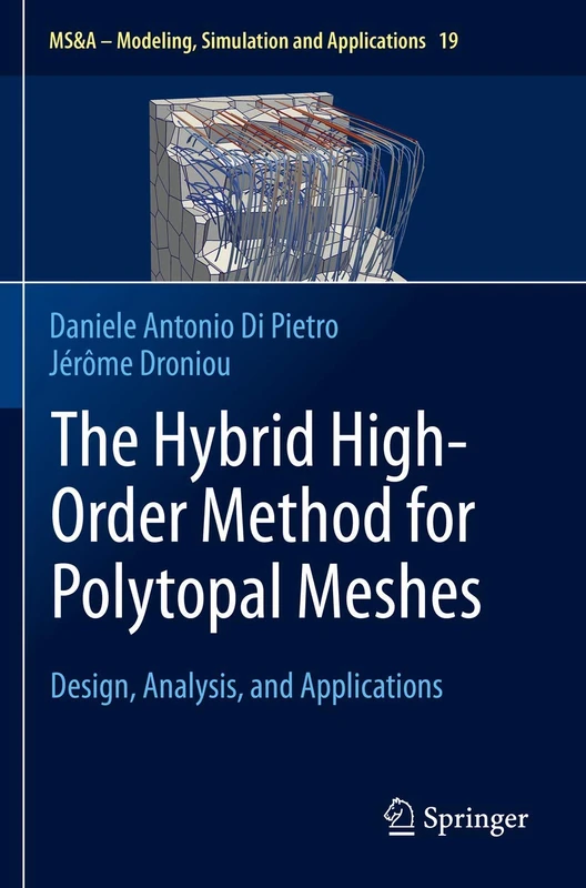 The Hybrid High-Order Method for Polytopal Meshes: Design, Analysis, and Applications: 19 (MS&A, 19)
