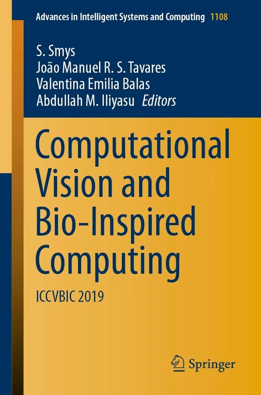 Computational Vision and Bio-Inspired Computing: ICCVBIC 2019: 1108 (Advances in Intelligent Systems and Computing, 1108)