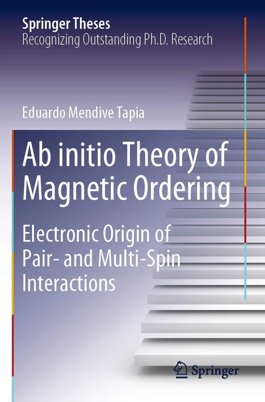 Ab initio Theory of Magnetic Ordering: Electronic Origin of Pair- and Multi-Spin Interactions (Springer Theses)