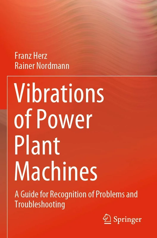 Vibrations of Power Plant Machines: A Guide for Recognition of Problems and Troubleshooting