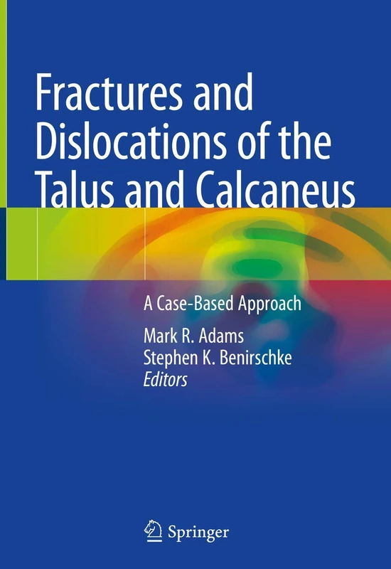 Fractures and Dislocations of the Talus and Calcaneus: A Case-Based Approach