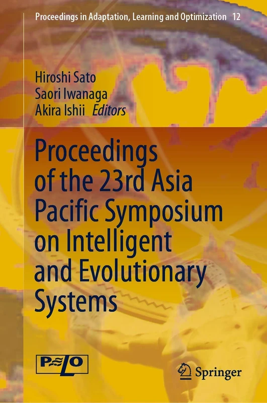 Proceedings of the 23rd Asia Pacific Symposium on Intelligent and Evolutionary Systems: 12 (Proceedings in Adaptation, Learning and Optimization, 12)