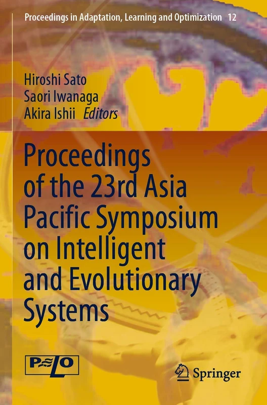 Proceedings of the 23rd Asia Pacific Symposium on Intelligent and Evolutionary Systems: 12 (Proceedings in Adaptation, Learning and Optimization, 12)